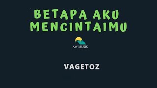 Download lagu VAGETOZ-BETAPA AKU MENCINTAIMU (KARAOKE LYRICS) BY AW MUSIK mp3