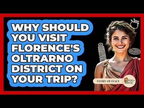 Why Should You Visit Florence's Oltrarno District On Your Trip? - Story Of Italy