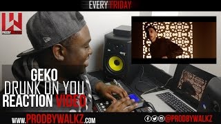 GEKO - Drunk on You (Official Video) Reaction (@ProdByWalkz)