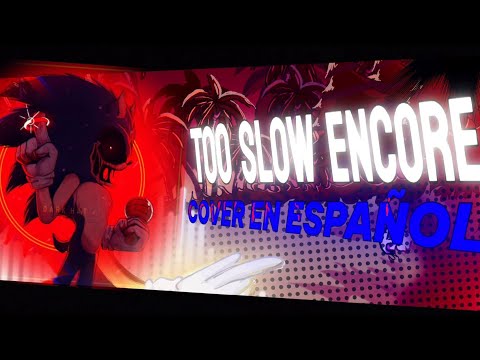 TOO SLOW ENCORE WITH LYRICS - COVER EN ESPAÑOL || FNF VS SONIC.EXE | FT @FraxterSM