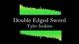 Double Edged Sword - Tyler Jenkins