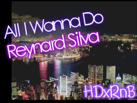 All I Wanna Do - Reynard Silva (HD)