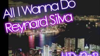 All I Wanna Do - Reynard Silva (HD)