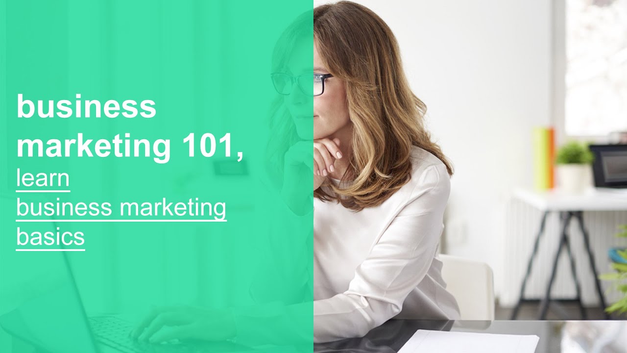 business marketing 101, learn business marketing basics, fundamentals, and best practices