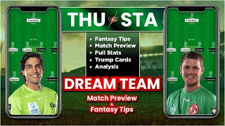 THU vs STA Dream11 Match Discussion, Fantasy Team and Grand League Team