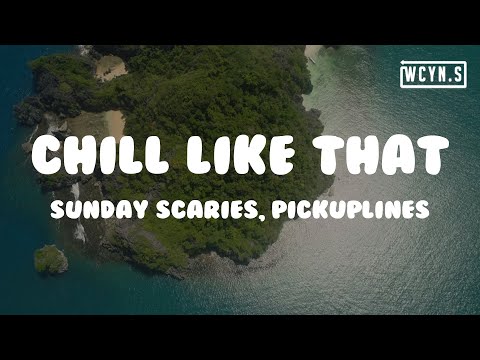Sunday Scaries, PICKUPLINES - Chill Like That(Lyrics)#SundayScaries #PICKUPLINES #ChillLikeThat
