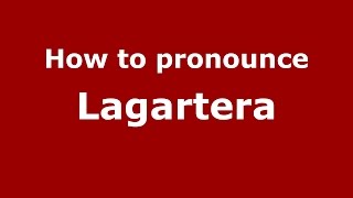 How to pronounce Lagartera