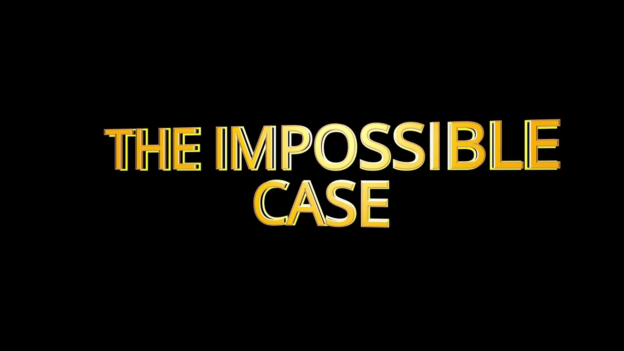 The Impossible case - Final Look TITLE TEASER