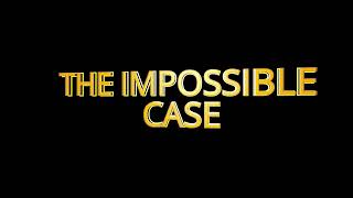 The Impossible case - Final Look TITLE TEASER