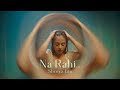 Na Rahi..(Official Music Video) Shreya Jain