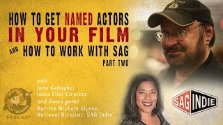 [Podcast] How To Get A Named Actor In Your Film and How To Work With SAG (part 2)