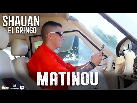 Shauan El Gringo | Matinou