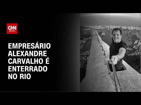 Empresário Alexandre Carvalho é enterrado no Rio após acidente doméstico | AGORA CNN