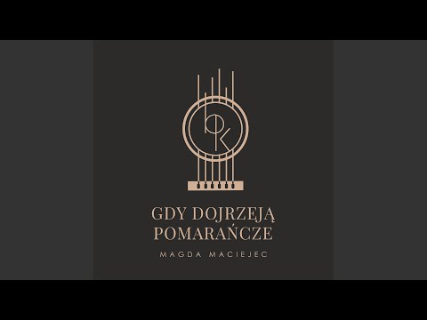 Gdy dojrzeją pomarańcze (feat. Marcin Królak)