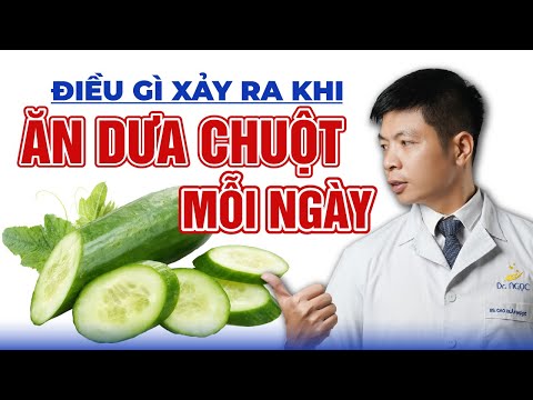 , title : 'Điều Gì Xảy Ra Khi Ăn Dưa Chuột Mỗi Ngày | Dr Ngọc'