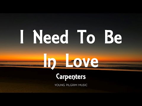 Carpenters - I Need To Be In Love (Lyrics)