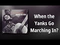Woody Guthrie // When the Yanks Go Marching In?