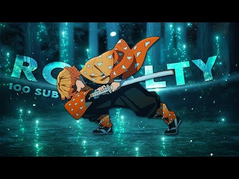 Zenitsu - Royalty | 100 Sub edit [Edit/AMV] + Project file