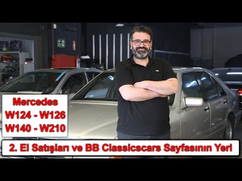 Mercedes W124 - W126 - W140 - W210  2. El Satışları ve @BBClassicscars Sayfasının Yeri