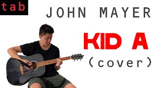 John Mayer - Kid A (Radiohead Cover) | Guitar Tab | Cover | Lesson | Tutorial
