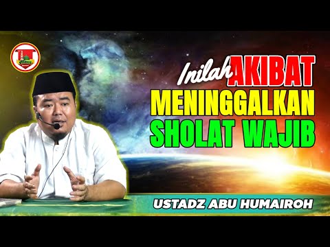 AKIBAT MENINGGALKAN SHOLAT WAJIB DAN JUM'AT/USTADZ ABU HUMAIROH @KajianOnline744
