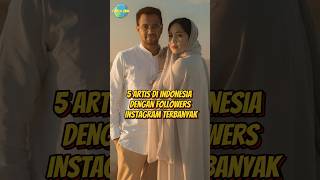 Download lagu 5 ARTIS DI INDONESIA DENGAN FOLLOWERS INSTAGRAM TERBANYAK mp3
