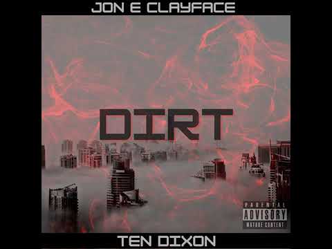 Jon E Clayface - Dirt (feat. Ten Dixon)