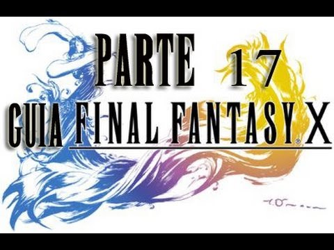 Guia Final Fantasy X  al 100% - Parte 17 Llanura de la Calma
