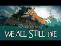 We All Still Die - Complete Warrior Cats M.A.P [HD ...