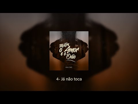KRA Z MIC - JÁ NÃO TOCA ( PROD.PACIFIC )