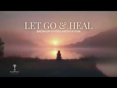 Guided Meditation for Heartbreak and Emotional Pain | Let Go, Heal, and Move On After a Breakup