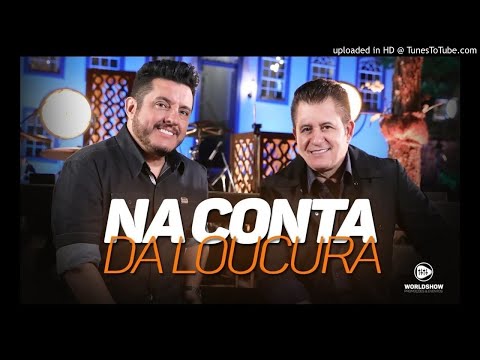 BRUNO E MARRONE - NA CONTA DA LOUCURA