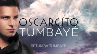 Oscarcito   Tumbayé Lyrics   Letra