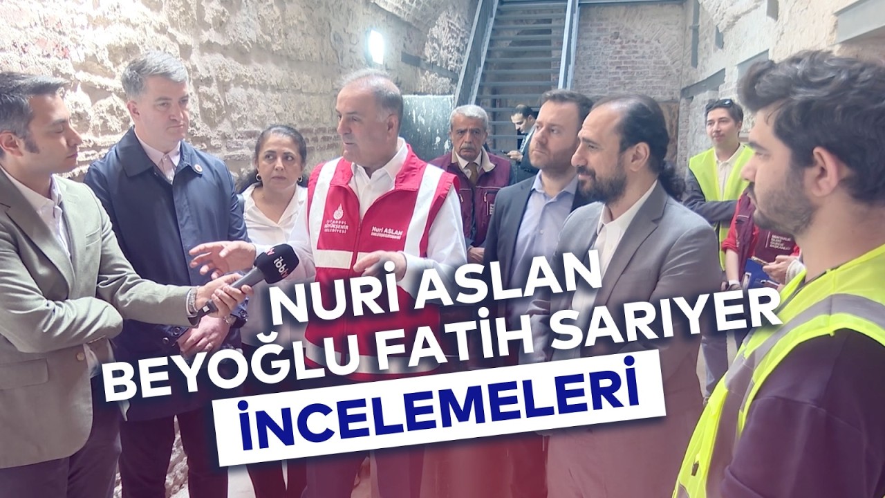 NURİ ASLAN BEYOĞLU FATİH SARIYER İNCELEMELERİ