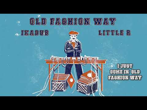 IKADUB feat. Little R - OLD FASHION WAY @BATRecordsProd