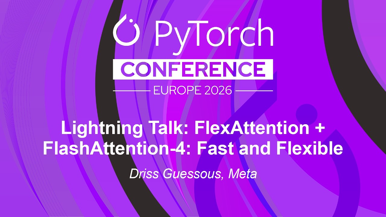 Lightning Talk: FlexAttention + FlashAttention-4: Fast and Flexible - Driss Guessous, Meta