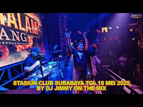 STASIUN CLUB SURABAYA TGL 18 MEI 2025 BY DJ JIMMY ON THE MIX