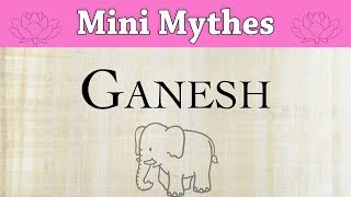 Ganesh - mythologie de l'Inde - Mini Mythe #39
