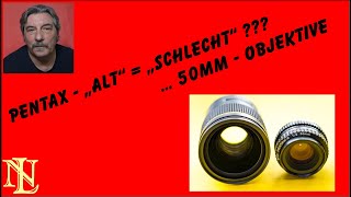 Pentax "Alt" = "Schlecht" ? 50mm-Objektive