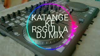 Katangi Ko rasgulla new mix dj song