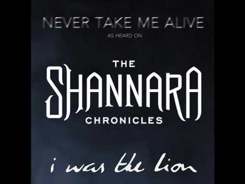 I WAS THE LION - Never Take Me Alive [from 'THE SHANNARA CHRONICLES']