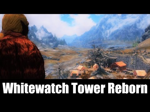 SKYRIM MOD QUICKIE #28 - Whitewatch Tower Reborn