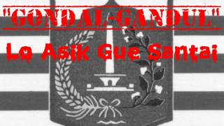 Download lagu Gondal Gandul - Lo Asik Gue Santai mp3 Download lagu Gondal Gandul - Lo Asik Gue Santai mp3