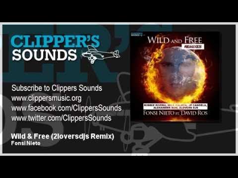 Fonsi Nieto Feat. David Ros - Wild & Free (2loversdjs Remix) - Official Audio