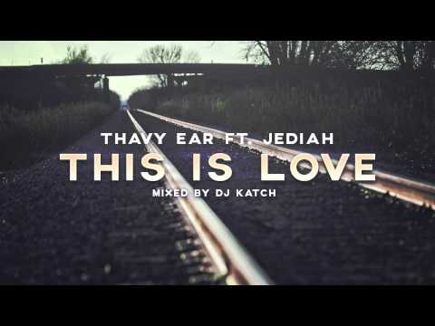 Thavy Ear ft. Jediah - This Is Love