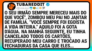 O Seu Irmão Sempre Mereceu Mais Do Que Você, Zombou Meu Pai No Jantar De Família. Você Sempre Foi