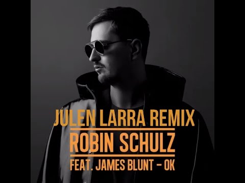 Robin Schulz Feat. James Blunt - OK ( Julen Larra REMIX ) *{ LYRIC VIDEO }