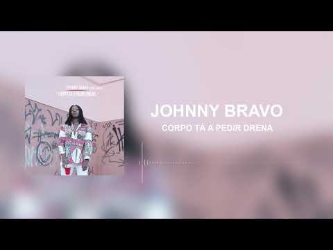 JOHNNY BRAVO - Corpo Tá a Pedir Drena [AUDIO]