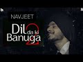 Dil da ki banuga 2 | (Offical song ) Navjeet | @NavjeetOfficial | New punjabi song 2023 |punjabi
