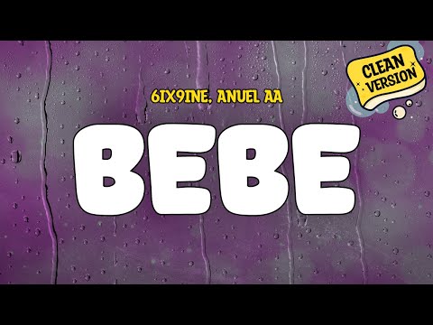6ix9ine feat. Anuel AA - BEBE (Clean) Lyrics